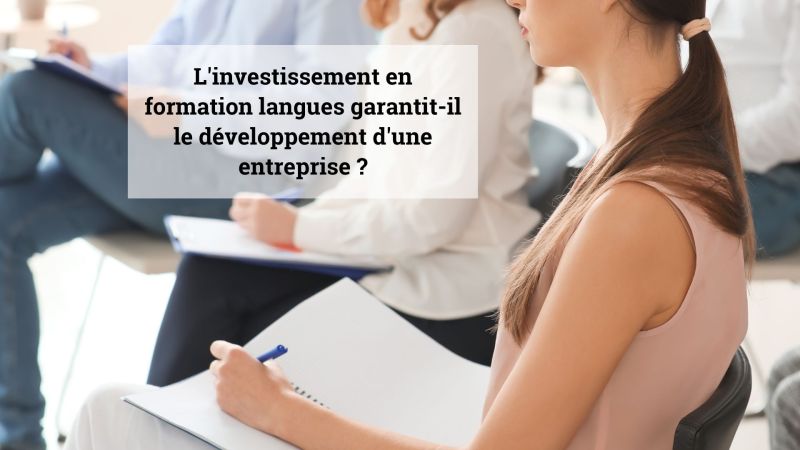 L'investissement en formation langues garantit-il le développement d'une entreprise ?